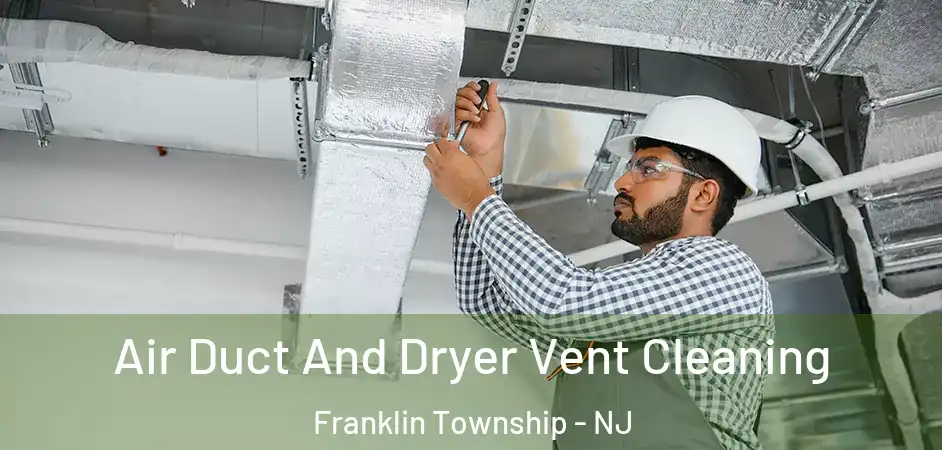 Air Duct And Dryer Vent Cleaning Franklin Township - NJ