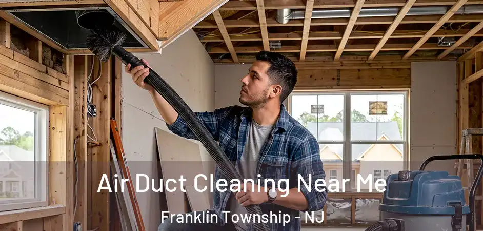 Air Duct Cleaning Near Me Franklin Township - NJ
