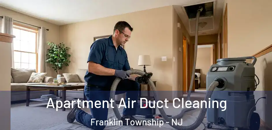 Apartment Air Duct Cleaning Franklin Township - NJ