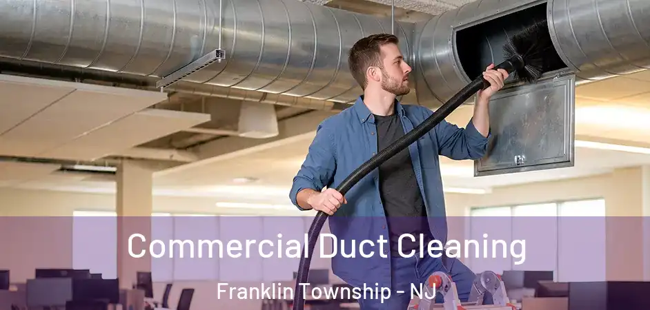 Commercial Duct Cleaning Franklin Township - NJ