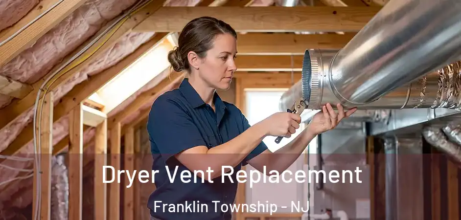 Dryer Vent Replacement Franklin Township - NJ