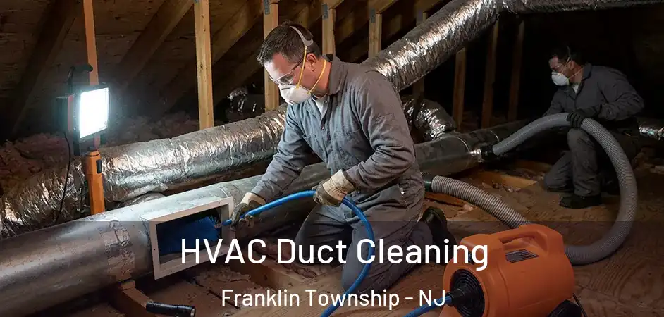 HVAC Duct Cleaning Franklin Township - NJ