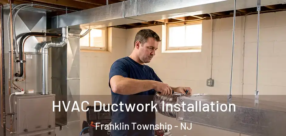 HVAC Ductwork Installation Franklin Township - NJ