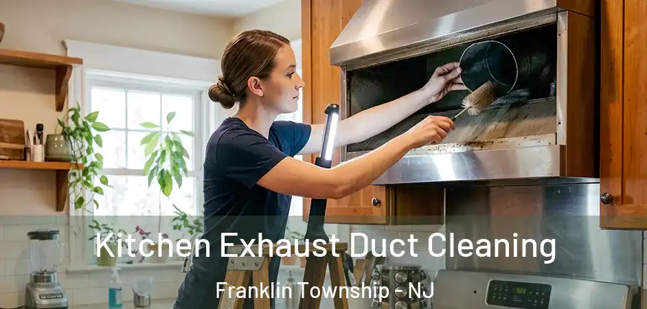Kitchen Exhaust Duct Cleaning Franklin Township - NJ
