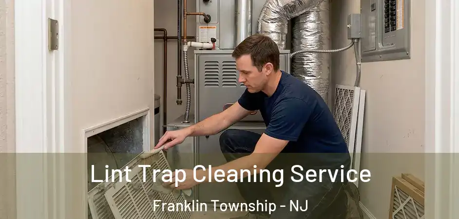 Lint Trap Cleaning Service Franklin Township - NJ