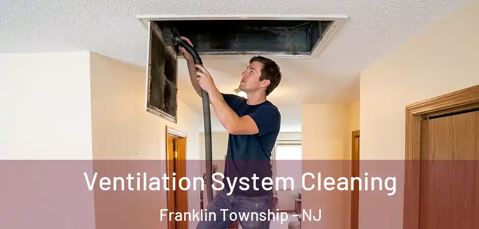 Ventilation System Cleaning Franklin Township - NJ